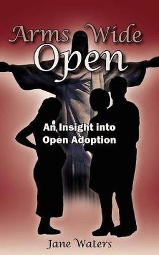 Cover image for Arms Wide Open: An Insight into Open Adoption