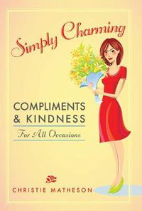 Cover image for Simply Charming: Compliments and Kindness of All Occasions