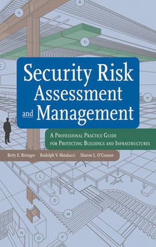 Cover image for Security Risk Assessment and Management: A Professional Practice Guide for Protecting Buildings and Infrastructures