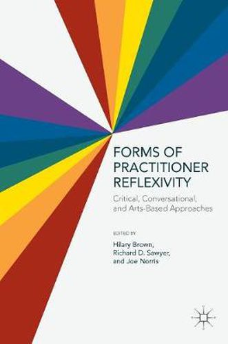 Forms of Practitioner Reflexivity: Critical, Conversational, and Arts-Based Approaches