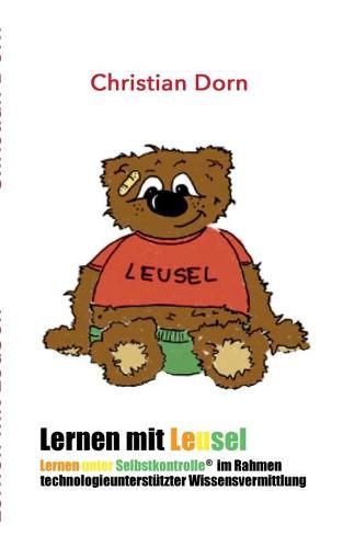 Cover image for Lernen mit LeuSel!: Lernen unter Selbstkontrolle im Rahmen technologieunterstutzter Wissensvermittlung