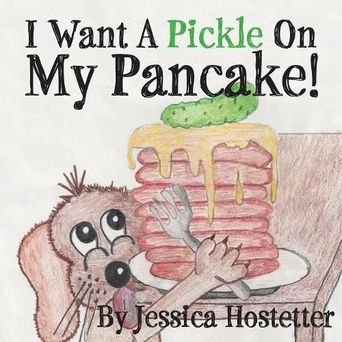 Cover image for I Want a Pickle on My Pancake!