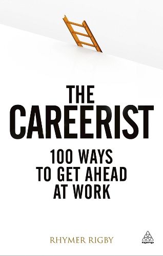 Cover image for The Careerist: Over 100 Ways to Get Ahead at Work