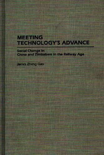 Cover image for Meeting Technology's Advance: Social Change in China and Zimbabwe in the Railway Age