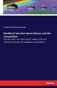 Cover image for Handbuch bey dem Generalbasse und der Composition: mit zwo- drey- vier- funf- sechs- sieben- acht und mehreren Stimmen fur Anfanger und Geubtere