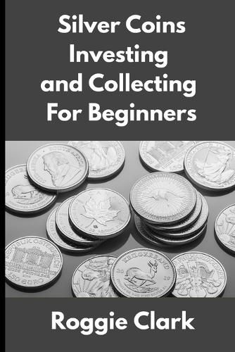 Cover image for Silver Coins Investing and Collecting For Beginners