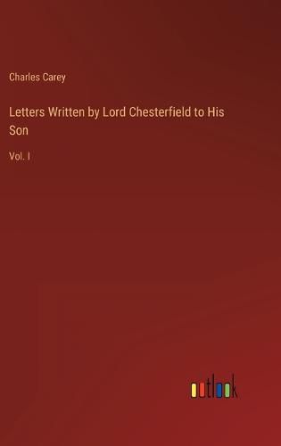 Letters Written by Lord Chesterfield to His Son