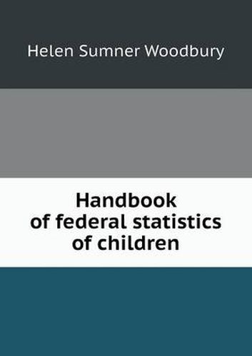 Cover image for Handbook of federal statistics of children