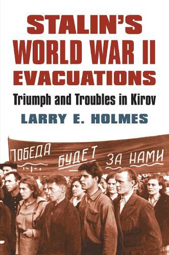 Cover image for Stalin's World War II Evacuations: Triumph and Troubles in Kirov