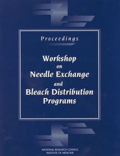 Proceedings: Workshop on Needle Exchange and Bleach Distribution Programs