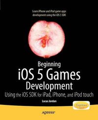 Cover image for Beginning iOS 5 Games Development: Using the iOS SDK for iPad, iPhone and iPod touch
