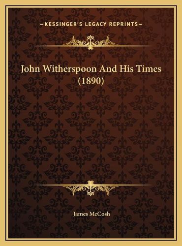 Cover image for John Witherspoon and His Times (1890)