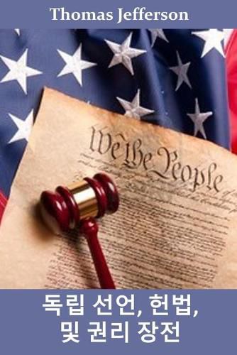 Cover image for &#46021;&#47549; &#49440;&#50616;, &#54732;&#48277; &#48143; &#44428;&#47532; &#51109;&#51204;: Declaration of Independence, Constitution, and Bill of Rights, Korean edition