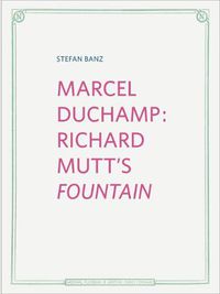 Cover image for Stefan Banz: Marcel Duchamp: Richard Mutt's  Fountain