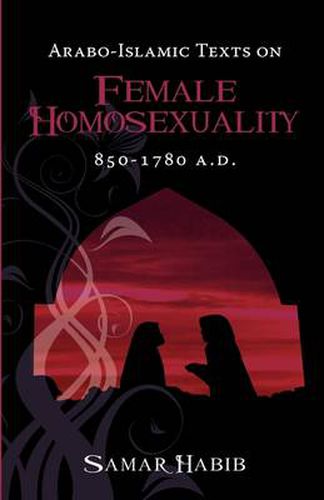 Cover image for Arabo-Islamic Texts on Female Homosexuality, 850 - 1780 A.D.