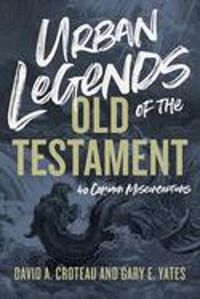 Cover image for Urban Legends of the Old Testament: 40 Common Misconceptions