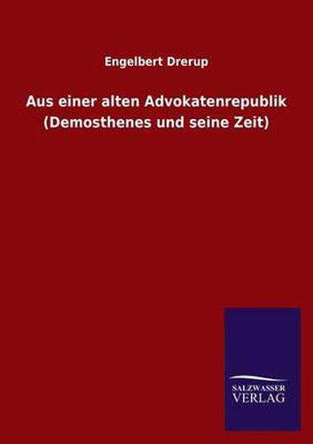 Cover image for Aus Einer Alten Advokatenrepublik (Demosthenes Und Seine Zeit)