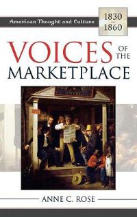 Cover image for Voices of the Marketplace: American Thought and Culture, 1830-1860