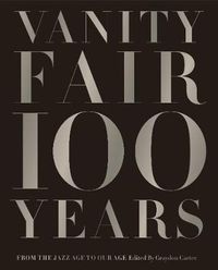 Cover image for Vanity Fair 100 Years: From the Jazz Age to Our Age