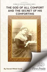 Cover image for The God of All Comfort: And The Secret of His Comforting