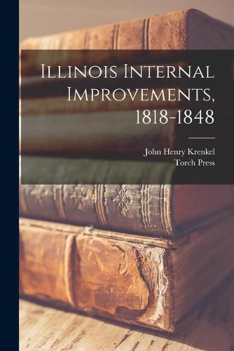 Cover image for Illinois Internal Improvements, 1818-1848