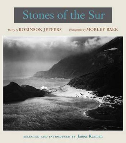 Stones of the Sur: Poetry by Robinson Jeffers, Photographs by Morley Baer