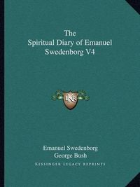 Cover image for The Spiritual Diary of Emanuel Swedenborg V4