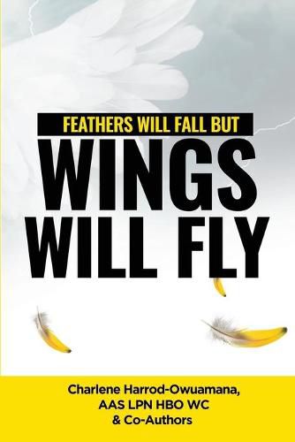 Cover image for Feathers Will Fall but: Wings Will Fly