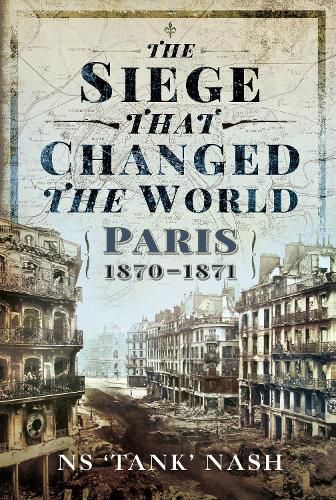 Cover image for The Siege that Changed the World: Paris, 1870-1871