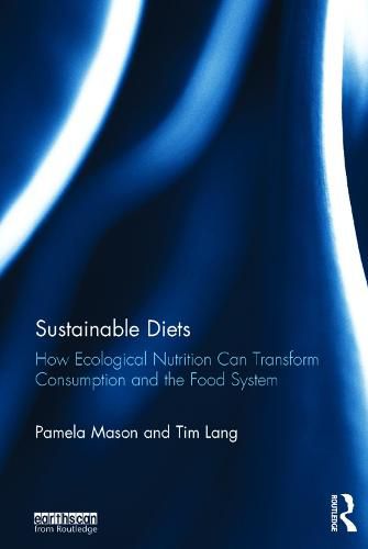 Cover image for Sustainable Diets: How Ecological Nutrition Can Transform Consumption and the Food System