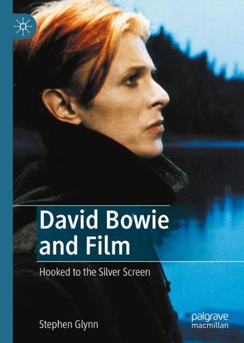 Cover image for David Bowie and Film: Hooked to the Silver Screen