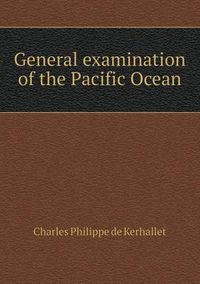 Cover image for General examination of the Pacific Ocean