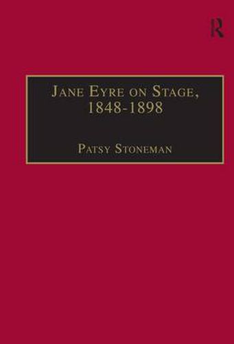 Cover image for Jane Eyre on Stage, 1848 1898: An Illustrated Edition of Eight Plays with Contextual Notes