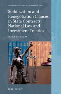 Cover image for Stabilization and Renegotiation Clauses in State Contracts, National Law and Investment Treaties