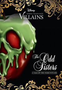 Cover image for The Odd Sisters: a Tale of the Three Witches (Disney Villains #6)