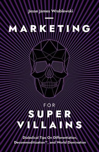 Cover image for Marketing For SuperVillains