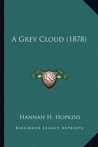 Cover image for A Grey Cloud (1878)