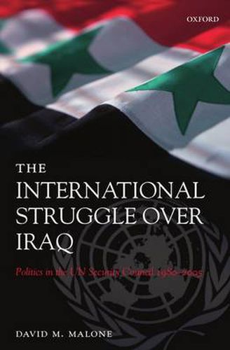 Cover image for The International Struggle Over Iraq: Politics in the UN Security Council 1980-2005