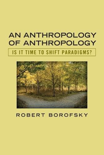 Cover image for An Anthropology of Anthropology: Is It Time to Shift Paradigms