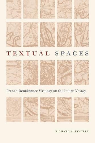 Cover image for Textual Spaces: French Renaissance Writings on the Italian Voyage