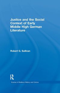 Cover image for Justice and the Social Context of Early Middle High German Literature