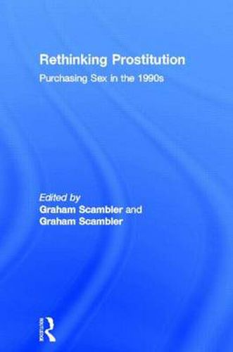 Cover image for Rethinking Prostitution: Purchasing Sex in the 1990s