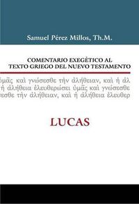 Cover image for Comentario Exegetico Al Texto Griego del Nuevo Testamento: Lucas