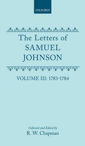 Cover image for The Letters of Samuel Johnson with Mrs Thrale's Genuine Letters to Him: Volume III: 1783-1784: Letters 821.2-1174