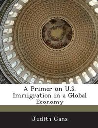 Cover image for A Primer on U.S. Immigration in a Global Economy