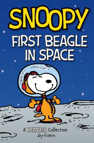 Cover image for Snoopy: First Beagle in Space: A PEANUTS Collection