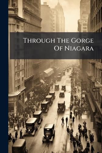 Cover image for Through the Gorge of Niagara