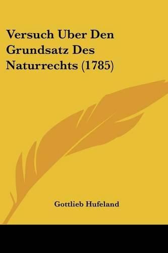 Cover image for Versuch Uber Den Grundsatz Des Naturrechts (1785)