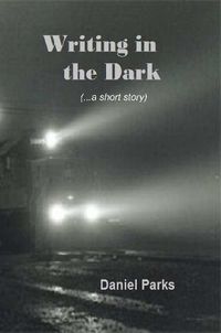 Cover image for Writing in the Dark