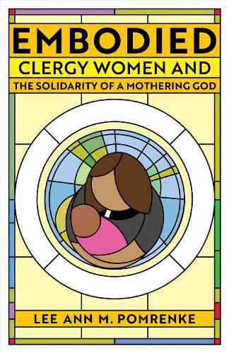 Cover image for Embodied: Clergy Women and the Solidarity of a Mothering God